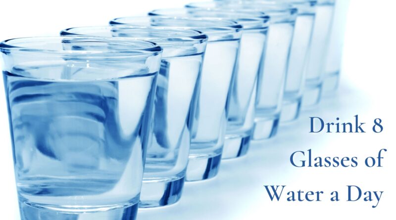 Drink 8 Glasses of Water a Day