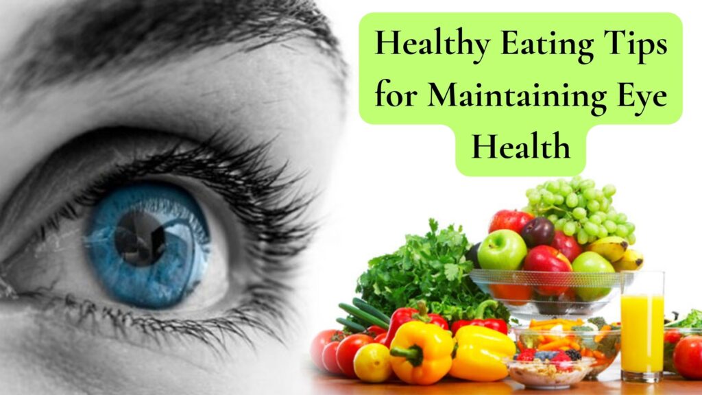 Healthy Eating Tips for Maintaining Eye Health